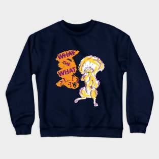 What the what squirrel Crewneck Sweatshirt